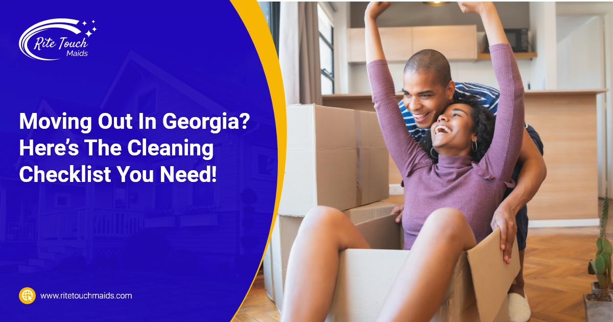 Rite Touch Maids - Moving Out In Georgia Here’s The Cleaning Checklist You Need!