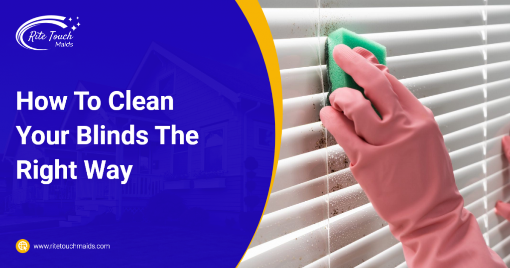 How To Clean Your Blinds The Right Way Rite Touch Maids