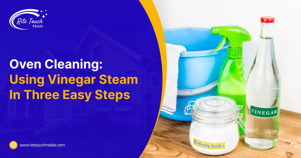 Oven Cleaning Using Vinegar Steam In Three Easy Steps Rite Touch Maids